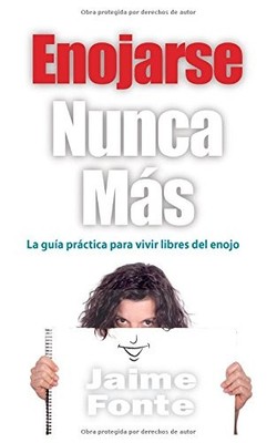 ENOJARSE NUNCA MAS: LA GUIA PRACTICA PARA VIVIR LIBRES DEL By Jaime Fonte NEW