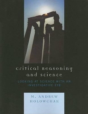 M. Andrew Holowchak Critical Reasoning and Science (Taschenbuch)
