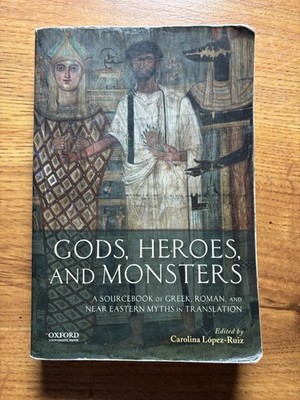 Gods, Heroes, and Monsters : A Sourcebook of Greek, Roman, and near Eastern...