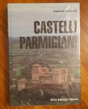 CASTELLI PARMIGIANI - GUGLIELMO CAPACCHI - SILVA EDITORE PARMA NEG