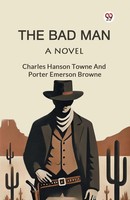 Charles Hanson Towne And Port. . . Browne | The Bad Man A Novel | Taschenbuch