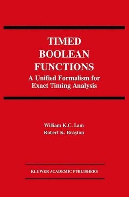 Timed Boolean Functions: A Unified Formalism for Exact Timing Analysis by Willia
