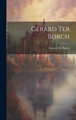 Gerard Ter Borch by Gerard Ter Borch: New