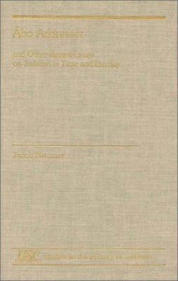 Abo Addresses and Other Recent Essays on Judaism in Time and Eternity (Studies i