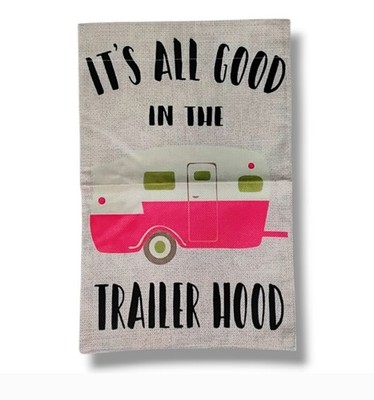 Woven Linen Standard Size Garden Flag  'Its ALL Good IN THE Trailer Hood' NEW!