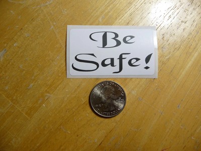BE SAFE STICKER DECAL 1 - 50 BULK PACK FUNNY CAREFUL CAUTIOUS