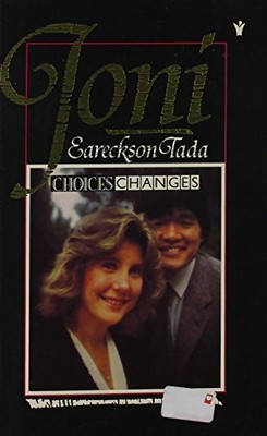 Choices ...Changes, Eareckson, Joni