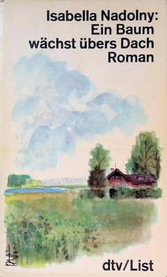 Ein Baum wächst übers Dach: Roman. NR:1531 Nadolny, Isabella: 60370