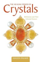 The Healing Power Of Crystals Birthstones And Their Celestial Partners Palmer