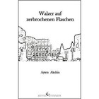 Walzer auf zerbrochenen Flaschen von Ayten Akshin (2014, Taschenbuch)