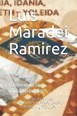 Luis Maradei Ramirez: Rastreando tus cansadas huellas by Luis Maradei Ramirez (S