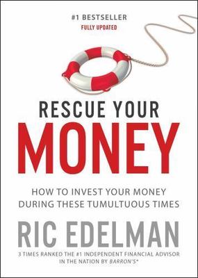 Rescue Your Money : How to Invest Your Money During These Tumultuous Times by...
