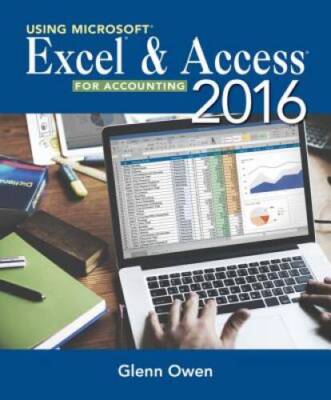 Using Microsoft Excel and Access 2016 for Accounting - Paperback - GOOD
