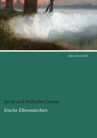 Jacob Und Wilhelm Grimm | Irische ElfenmäRchen | Taschenbuch | Deutsch (2021)
