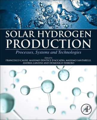 Solar Hydrogen Production : Processes, Systems and Technologies, Paperback by...
