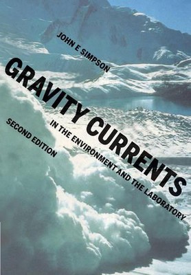 Gravity Currents: In the Environment and the Laboratory by John E. Simpson (Engl