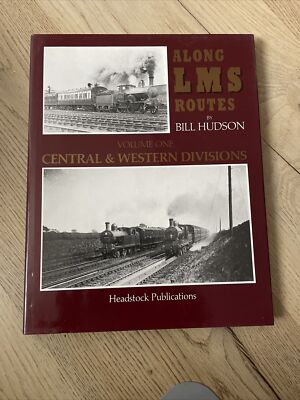 Along LMS Routes Volume 1 Central & Western Divisions by Bill Hudson