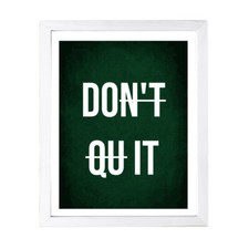 Designs ByLITA Don't Qu it, Framed Wall Art Print Positive Motivational Decor