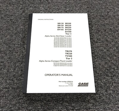 Case SR200 SR220 Alpha Tier 3 Skid Steer Loader Owner Operator Manual 47853514