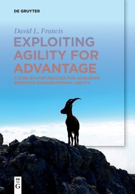 Exploiting Agility for Advantage: A Step-by-Step Process for Acquiring Requisite