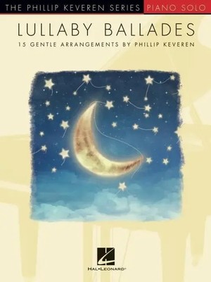 Lullaby Ballades: 15 Gentle Arrangements Bu Phillip Keveren Piano Solo...