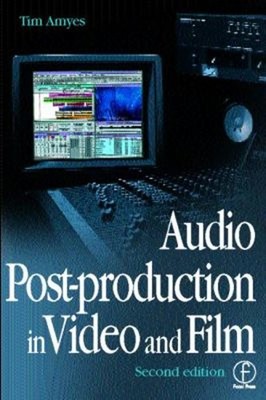 Audio Post-Production in Video and Film Paperback Tim Amyes