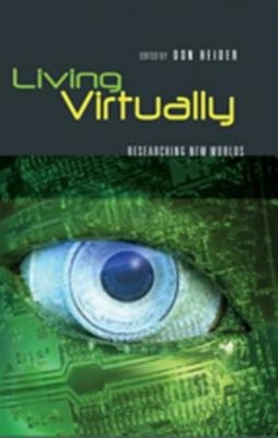 Living Virtually : Researching New Worlds, Hardcover by Heider, Don (EDT), Br...