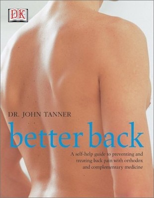 Better Back: A Self-Help Guide to Prev..., Tanner, John