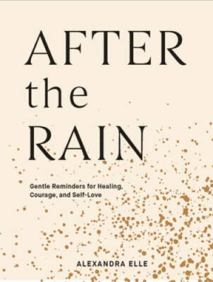 After the Rain: Gentle Reminders for Healing, Courage, and Self-Love - VERY GOOD