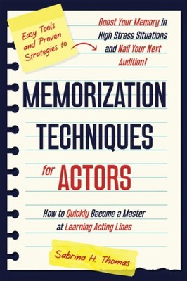 Memorization Techniques for Actors: How to Quickly Become a Maste