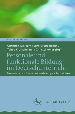Personale Und Funktionale Bildung Im Deutschunterricht: Theo...