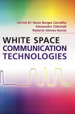 White Space Kommunikationstechnologien von Nuno Borges Carvalho (Englisch) Hardcov