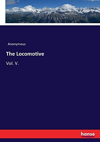 The Locomotive:Vol. V. by Anonymous  New 9783743377387 Fast Free Shipping<-