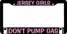 Jersey Girls Dont Pump Gas Pink License Plate Frame