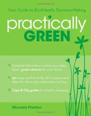 Practically Green: Your Guide to Ecofriendly Decision-Making by Preston, Micaela