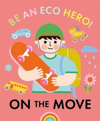 Florence Urquhart Be an Eco Hero!: On the Move (Paperback) (UK IMPORT)