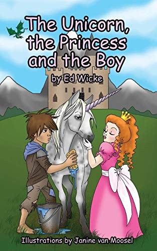 The Unicorn, the Princess and the Boy,Ed Wicke, Janine Van Moose