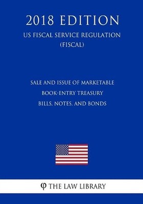 Sale and Issue of Marketable Book-Entry Treasury Bills, Notes, and Bonds (US Fis