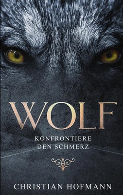 Wolf Konfrontiere den Schmerz Christian Hofmann Taschenbuch 116 S. Deutsch 2018