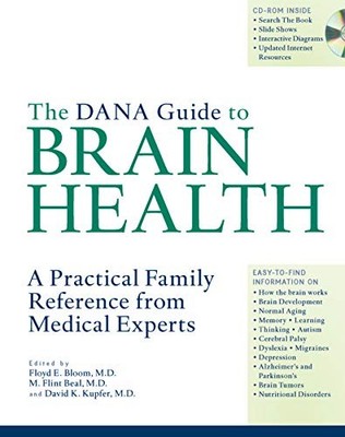 THE DANA GUIDE TO BRAIN HEALTH: A PRACTICAL FAMILY By Bloom Floyd E. M.d. & Beal