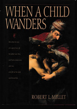 When a Child Wanders By Robert L. Millet Hardcover New