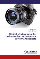 Kanika Singh (U. A.) | Clinical Photography For Orthodontics : A Systematic...