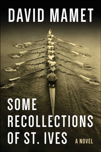 Some Recollections of St. Ives A Novel by David Mamet (Hardback Book)
