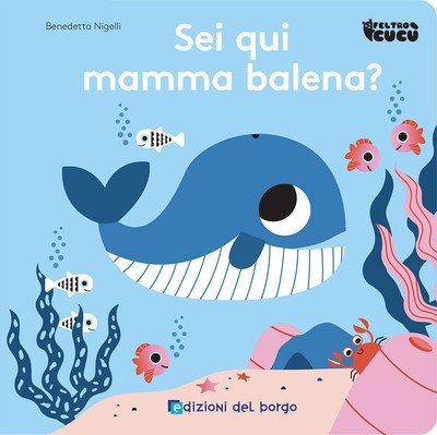 Bücher Benedetta Nigelli - Bist du hier Mama Wal? Kuckucksfilz. Ediz. A Colori