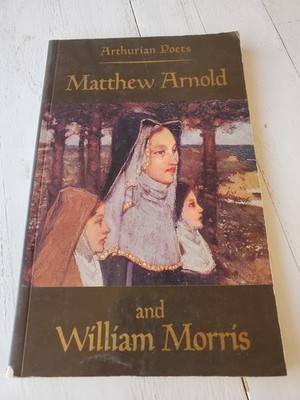 Arthurian Poets: Matthew Arnold and William Morris by James P. Carley