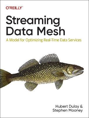 Streaming Data Mesh, Hubert Dulay, Taschenbuch
