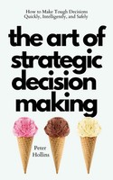 Peter Hollins | The Art Of Strategic Decision-Making | Taschenbuch | Englisch