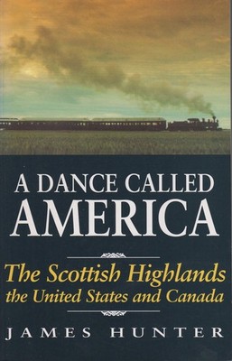 A Dance Called America: The Scottish Highlands, the United States and Canada