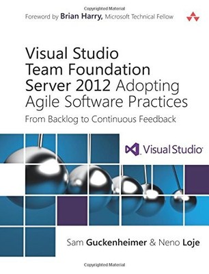 VISUAL STUDIO TEAM FOUNDATION SERVER 2012: ADOPTING AGILE By Sam Guckenheimer