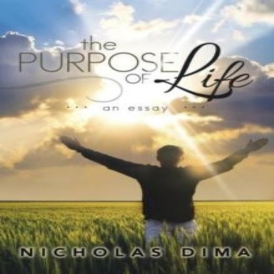 The Purpose of Life An Essay Nicholas Dima Paperback Author Solut